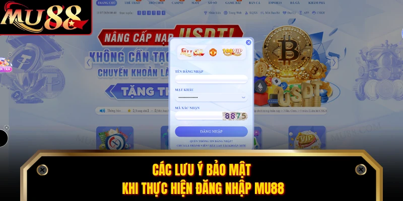 Các lưu ý bảo mật khi thực hiện đăng nhập MU88 