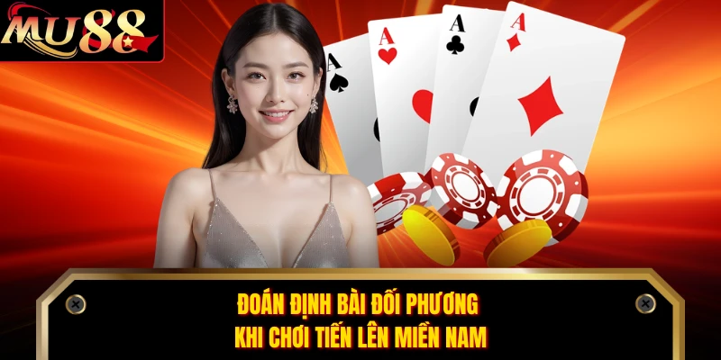 Đoán định bài đối phương khi chơi Tiến lên miền Nam