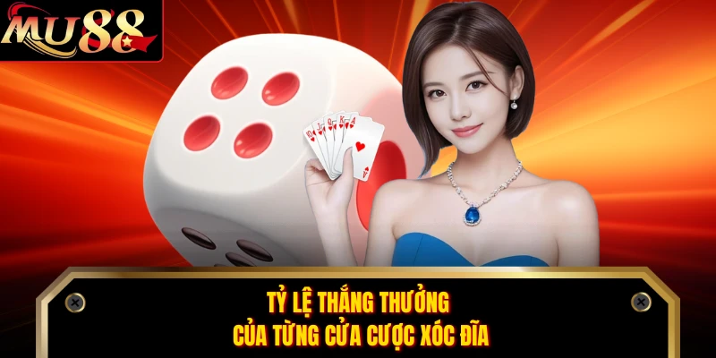 Tỷ lệ thắng thưởng của từng cửa cược xóc đĩa 
